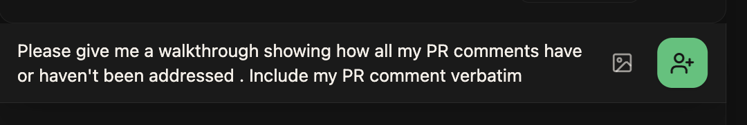 An agent chat prompt asking for a walkthrough showing how all PR comments have or haven't been addressed, including each PR comment verbatim
